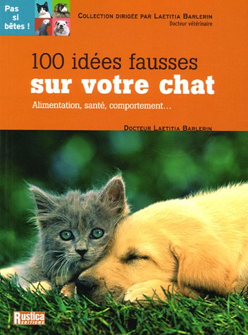 couverture de : 100 id&eacute;es fausses sur votre chat