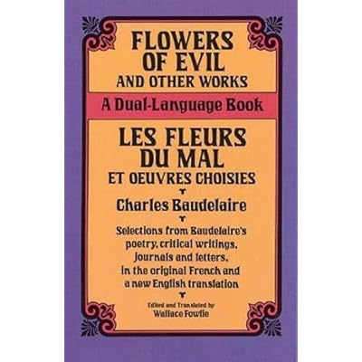 Flowers of Evil and Other Works/Les Fleurs Du Mal Et Oeuvres Choisies: A Dual-Language Book