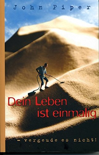 Download Dein Leben ist einmalig: Vergeude es nicht!