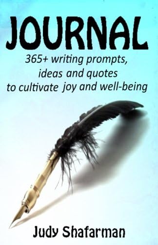 Journal: 365+ writing prompts, ideas and quotes to cultivate joy: Volume 1