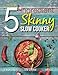 Produktbild The Simple 5 Ingredient Skinny Slow Cooker Recipe Book: 5 Ingredients, Low Calorie, No Fuss