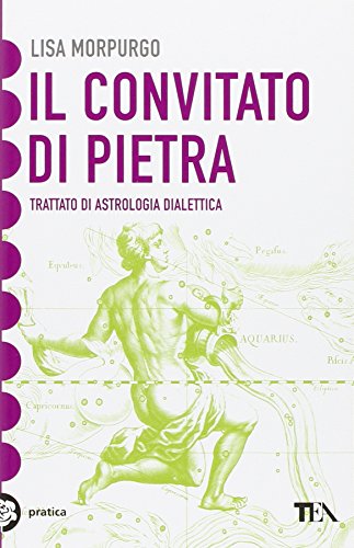 Il convitato di pietra. Trattato di astrologia dialettica Il convitato di pietra. Trattato di astrologia dialettica