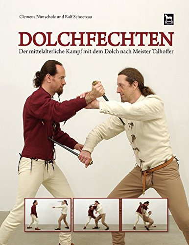 Download Dolchfechten: Der mittelalterliche Kampf mit dem Dolch nach Meister Talhoffer Download Dolchfechten: Der mittelalterliche Kampf mit dem Dolch nach Meister Talhoffer
