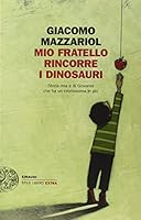 Mio fratello rincorre i dinosauri. Storia mia e di Giovanni che ha un cromosoma in pi&ugrave;