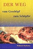 Der Weg vom Geschöpf zum Schöpfer by 