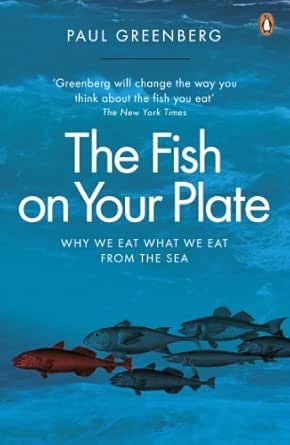 The Fish On Your Plate Why We Eat What We Eat From The Sea