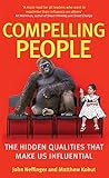 Compelling People: The Hidden Qualities That Make Us Influential by 