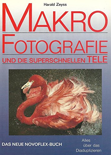 Preisvergleich Produktbild Makrofotografie und die superschnellen Tele. Das neue Novoflex- Buch.