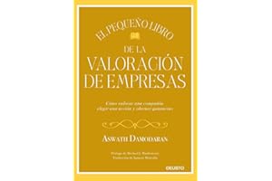 El pequeño libro de la valoración de empresas: Cómo valorar una compañía, elegir una acción y obtener ganancias