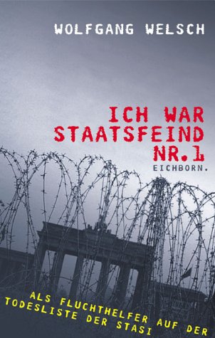 Download Ich war Staatsfeind Nr. 1. Als Fluchthelfer auf der Todesliste der Stasi Download Ich war Staatsfeind Nr. 1. Als Fluchthelfer auf der Todesliste der Stasi