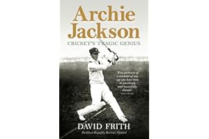 Archie Jackson: Cricket's Tragic Genius (Revised and Updated)