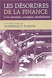Les désordres de la finance : Crises, corruption, mondialisation, quelles politiques ?