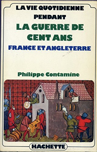 couverture de : La vie quotidienne pendant la guerre de cent ans