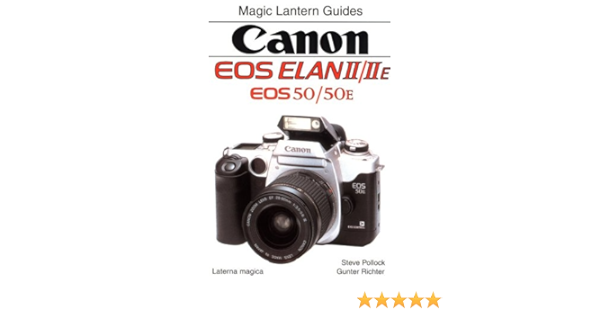 Buy Canon Eos Elan Ii Iie Eos 50 50e Magic Lantern Guides Magic Lantern Guide Classic Camera Series Book Online At Low Prices In India Canon Eos Elan Ii Iie Eos 50 50e Magic