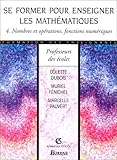 Image de Se former pour enseigner les mathematiques, tome 4 : Nombres et opérations, fonctions numériques