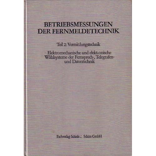 [PDF] Download Betribsmessungen der Fernmeldetechnik Teil 2 , Vermittlungstechnik (Elektromechanische und elektronische Wöhlsysteme der Fernsprech-, Telegrafen- und Datentechnik) Kostenlos