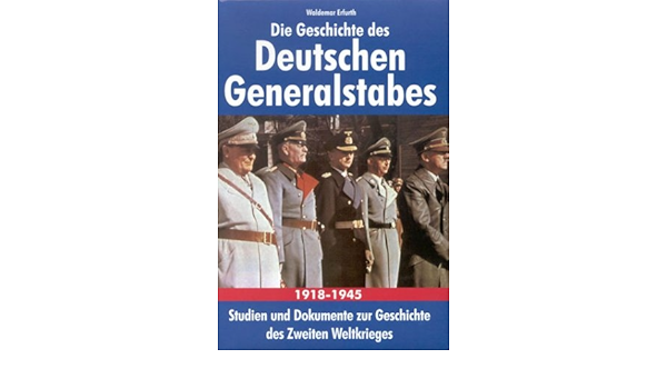 Die Geschichte Des Deutschen Generalstabes 1918 1945 Amazon De Waldemar Erfurth Bucher