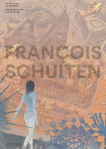 Images de François Schuiten : des Cites Obscures a la Ville Lumiere by François Schuiten
