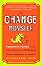 The Change Monster: The Human Forces that Fuel or Foil Corporate Transformation and Change by Jeanie Daniel Duck