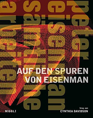 Auf den Spuren von Eisenman: Peter Eisenman – Sämtliche Arbeiten