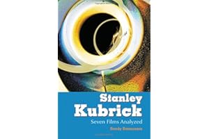 Stanley Kubrick: Seven Films Analyzed