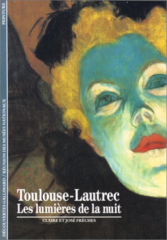 Toulouse - Lautrec, les lumières de la nuit