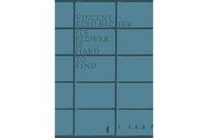 Vincent Kohlbecher, Its Flower Is Hard To Find