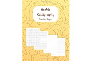 Arabic Calligraphy Practice Paper: Blank Exercise Book to Practice Arabic Letters, Writing Styles and Designs