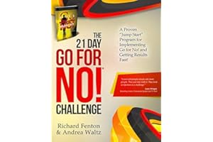The Go for No! 21 Day Challenge: A Proven Jump Start Program for Implementing Go for No! and Getting Results Fast!
