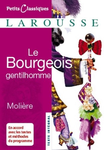 Le Bourgeois gentilhomme (Petits Classiques Larousse t. 6) Le Bourgeois gentilhomme (Petits Classiques Larousse t. 6)