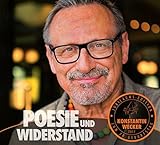 Poesie und Widerstand - Konstantin Wecker