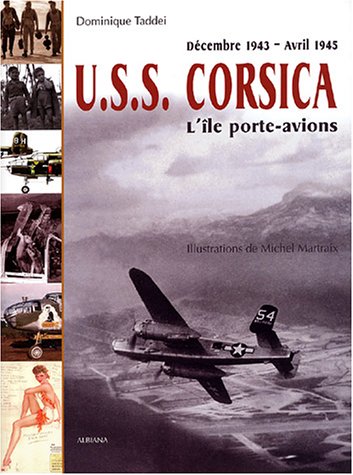 USS Corsica, l'île porte-avions : Décembre 1943 - Avril 1945 francais USS Corsica, l'île porte-avions : Décembre 1943 - Avril 1945 francais