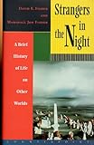 Strangers in the Night: A Brief History of Life on Other Worlds (Cornelia & Michael Bessie Series) by 