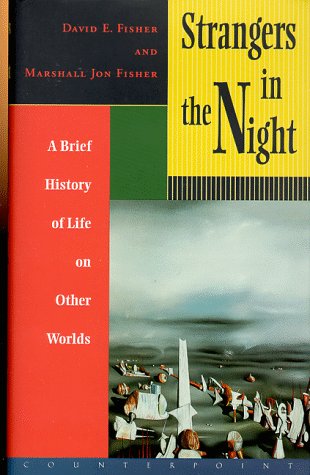 Strangers in the Night: A Brief History of Life on Other Worlds (Cornelia & Michael Bessie Series)