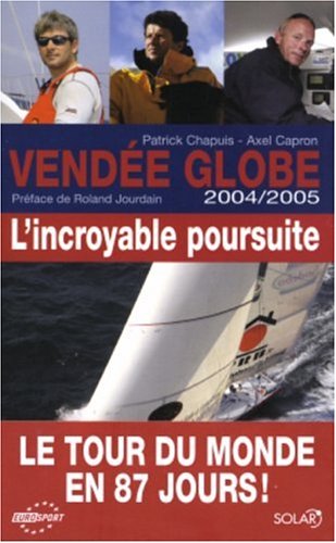 couverture de : Vend&eacute;e globe 2004/2005 : l'incroyable poursuite