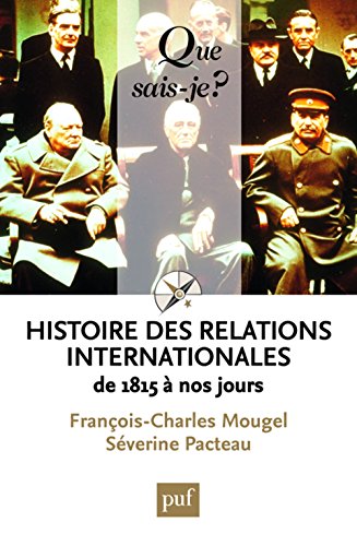 Histoire des relations internationales, de 1815 à nos jours Histoire des relations internationales, de 1815 à nos jours