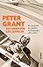 Peter Grant - Ein Leben für Led Zeppelin: Die Geschichte des größten Rockmanagers aller Zeiten by 