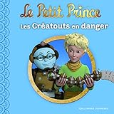 Le Petit Prince : Les Créatouts en danger