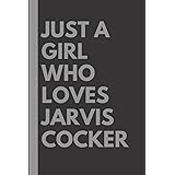 Just a Girl Who Loves Jarvis Cocker: Lined Notebook Christmas & Birthday Present for Jarvis Cocker Lovers - 6x9 inches - 110