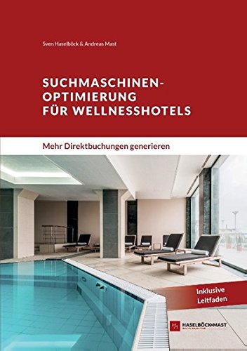 Download Suchmaschinenoptimierung für Wellnesshotels: Mehr Direktbuchungen generieren Download Suchmaschinenoptimierung für Wellnesshotels: Mehr Direktbuchungen generieren