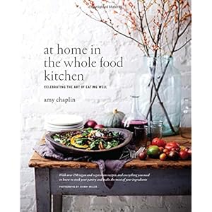 At Home in the Whole Food Kitchen: Celebrating the Art of Eating Well
