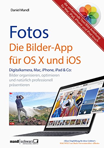 Download Fotos - die Bilder-App für OS X und iOS / digitale Bilder organisieren, optimieren und präsentieren: auf Mac, iPad, iPhone und iPod touch - die umfassende Text/Bild-Anleitung Download Fotos - die Bilder-App für OS X und iOS / digitale Bilder organisieren, optimieren und präsentieren: auf Mac, iPad, iPhone und iPod touch - die umfassende Text/Bild-Anleitung