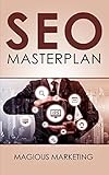 SEO: Dein Masterplan mit den 35 effektivsten Tipps um mit Suchmaschinen-Optimierung bei Google auf Platz 1 zu kommen!!! + 2 Geheime Bonus Tipps!(online Geld verdienen, passives Einkommen) by 