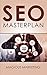 SEO: Dein Masterplan mit den 35 effektivsten Tipps um mit Suchmaschinen-Optimierung bei Google auf Platz 1 zu kommen!!! + 2 Geheime Bonus Tipps!(online Geld verdienen, passives Einkommen) by 
