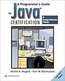 A Programmer's Guide to Java Certification: A Comprehensive Primer (Professional Computing) by