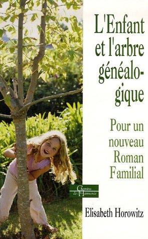 L'enfant et l'arbre généalogique : Pour un nouveau roman familial L'enfant et l'arbre généalogique : Pour un nouveau roman familial
