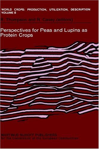 Perspectives for Peas and Lupins as Protein Crops: 8 (World Crops: Production, Utilization and Description)