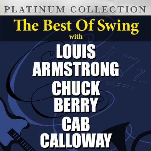 The Best of Swing with Louis Armstrong, Chuck Berry & Cab Calloway by Chu Berry & Cab Calloway