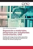 Image de Exposición a materiales peligrosos por estudiantes universitarios; UAZ: Análisis del riesgo al que están expuestos estudiantes del Ciencias de la S
