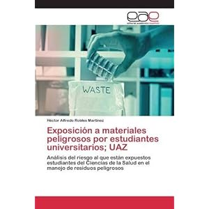 Exposición a materiales peligrosos por estudiantes universitarios; UAZ: Análisis del riesgo al que están expuestos estudiantes del Ciencias de la S